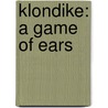 Klondike: A Game Of Ears door Phil Jourdan