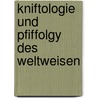 Kniftologie Und Pfiffolgy Des Weltweisen by Sebastian Brunner