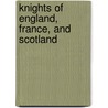 Knights of England, France, and Scotland door Henry William Herbert