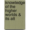 Knowledge Of The Higher Worlds & Its Att door Onbekend