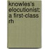 Knowles's Elocutionist: A First-Class Rh