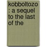 Kobboltozo : A Sequel To The Last Of The door Christopher Pearse Cranch