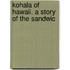 Kohala Of Hawaii. A Story Of The Sandwic