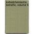 Kolloidchemische Beihefte, Volume 5