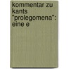 Kommentar Zu Kants "Prolegomena": Eine E by Max Apel