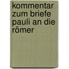 Kommentar Zum Briefe Pauli An Die Römer by Friedrich August G. Tholuck