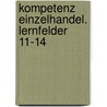 Kompetenz Einzelhandel. Lernfelder 11-14 door Onbekend