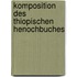 Komposition Des Thiopischen Henochbuches