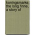 Koningsmarke, The Long Finne, A Story Of