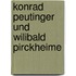 Konrad Peutinger Und Wilibald Pirckheime