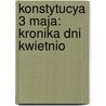 Konstytucya 3 Maja: Kronika Dni Kwietnio door Kazimierz Bartoszewicz