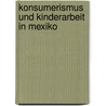 Konsumerismus und Kinderarbeit in Mexiko door Felice Puopolo