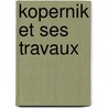 Kopernik Et Ses Travaux door Jean Czynski