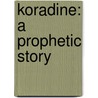 Koradine: A Prophetic Story door Lida Hood Talbot