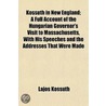 Kossuth In New England; A Full Account O door Lajos Kossuth