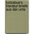 Kotzebue's Literatur-Briefe Aus Der Unte