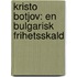 Kristo Botjov: En Bulgarisk Frihetsskald