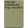 Kritik Der Urtheilskraft. Hrsg. Von Benn door San Diego) Kant Immanuel (University Of California