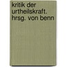 Kritik Der Urtheilskraft. Hrsg. Von Benn by San Diego) Kant Immanuel (University Of California