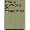 Kritische Grundlegung Der Volkswirthscha door Eugen Karl Dühring