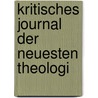 Kritisches Journal Der Neuesten Theologi by Unknown
