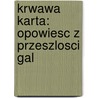 Krwawa Karta: Opowiesc Z Przeszlosci Gal by Unknown