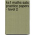 Ks1 Maths Sats Practice Papers - Level 2