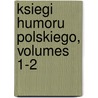 Ksiegi Humoru Polskiego, Volumes 1-2 by Kazimierz Bartoszewicz