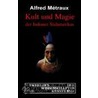 Kult und Magie der Indianer Südamerikas door Alfred Metraux