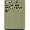 Kunst Und Religion Ein Versuch Uber Die door G.F. Hartlaub