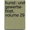 Kunst- Und Gewerbe- Blatt, Volume 29 door Polytechnischer Verein FüR. Das Königreich Bayern