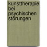 Kunsttherapie bei psychischen Störungen door F. Von Spreti