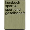 Kursbuch Sport 4: Sport und Gesellschaft door Volker Scheid