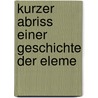 Kurzer Abriss Einer Geschichte Der Eleme by Unknown