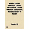 Kuwaiti Culture: Dewaniya, Kuwaiti Archi by Books Llc