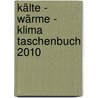 Kälte - Wärme - Klima Taschenbuch 2010 by Unknown