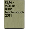 Kälte - Wärme - Klima Taschenbuch 2011 door Onbekend