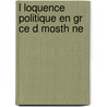 L Loquence Politique En Gr Ce D Mosth Ne by L. On Br dif