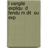 L Vangile Expliqu  D Fendu M Dit  Ou Exp by Pierre Auguste Dehaut
