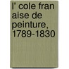 L' Cole Fran Aise De Peinture, 1789-1830 door Paul Marmottan