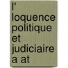 L' Loquence Politique Et Judiciaire A At door Georges Perrot