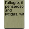 L'Allegro, Il Penseroso And Lycidas. Wit door John John Milton