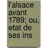 L'Alsace Avant 1789; Ou, Etat De Ses Ins door Jules Krug-Basse