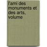 L'Ami Des Monuments Et Des Arts, Volume by Socit Des Amis Des Monu Parisiens