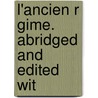 L'Ancien R Gime. Abridged And Edited Wit door William Frederic Giese