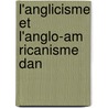 L'Anglicisme Et L'Anglo-Am Ricanisme Dan door Edouard Bonnaffe