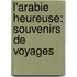 L'Arabie Heureuse: Souvenirs De Voyages