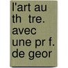 L'Art Au Th  Tre. Avec Une Pr F. De Geor door Catulle Mend�S
