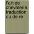 L'Art De Chevalerie: Traduction Du De Re