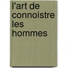 L'Art De Connoistre Les Hommes door Louis Desbans